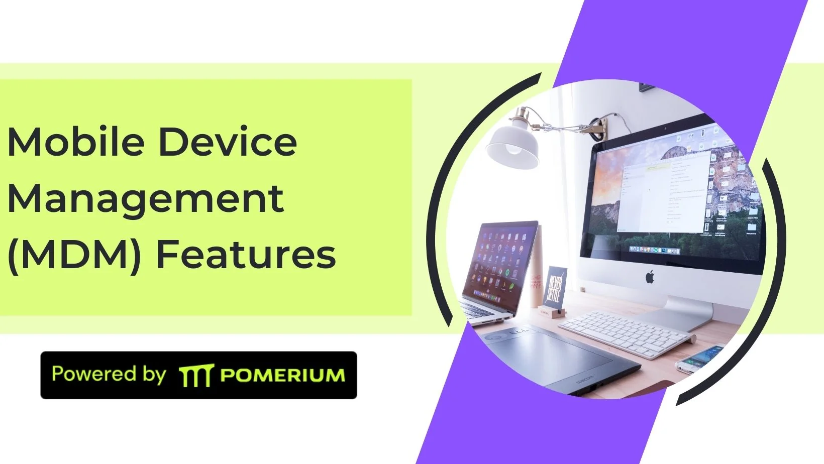 12 Crucial Mobile Device Management (MDM) Features - 2025