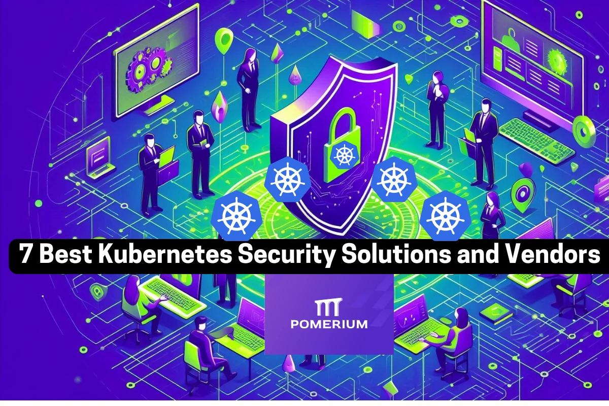 7 Best Kubernetes Security Solutions and Vendors - 2025