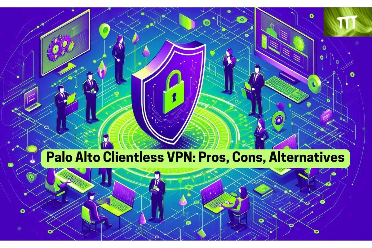 Palo Alto Clientless VPN: Pros - Cons, Alternatives
