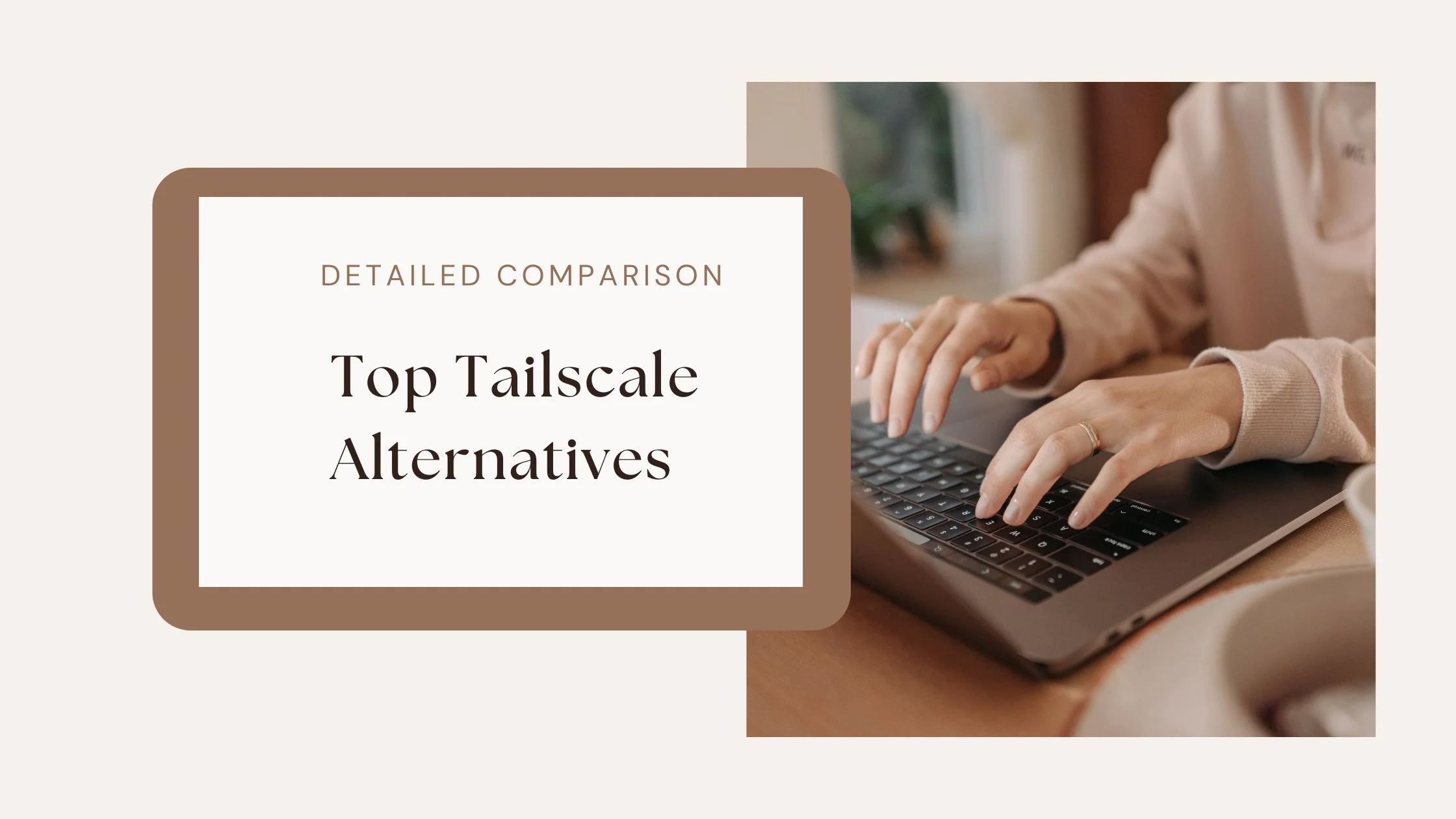 5 Top Tailscale Alternatives: Open Source and Paid