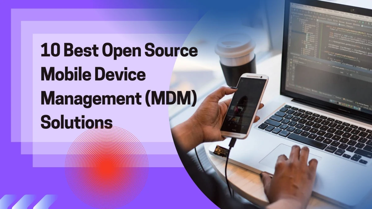 10 Best Open Source Mobile Device Management (MDM) Solutions | Pomerium