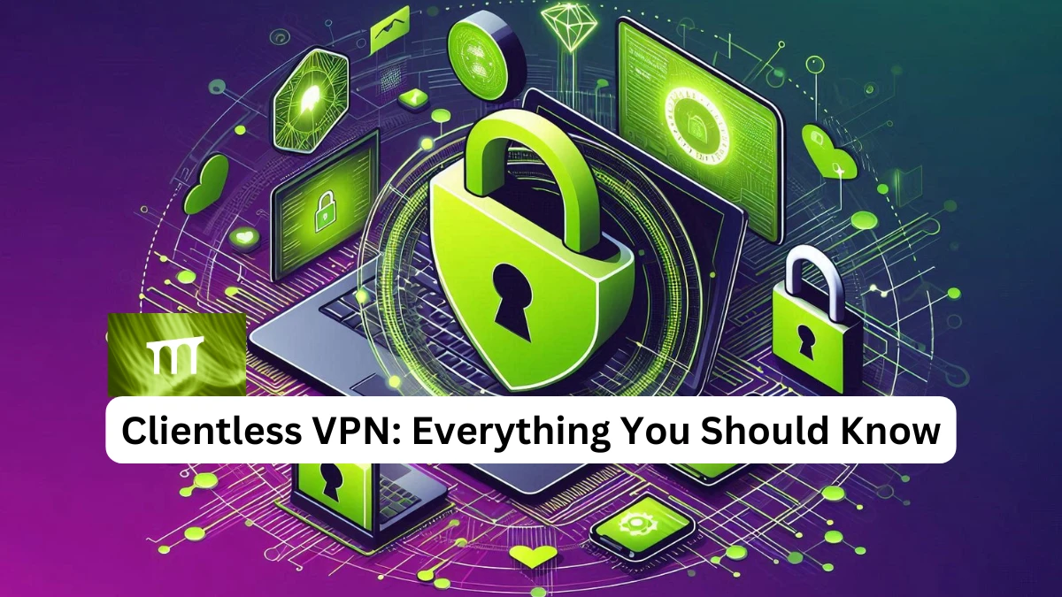 CLIENTLESS VPN, what is a clientless vpn, clientless ssl VPN