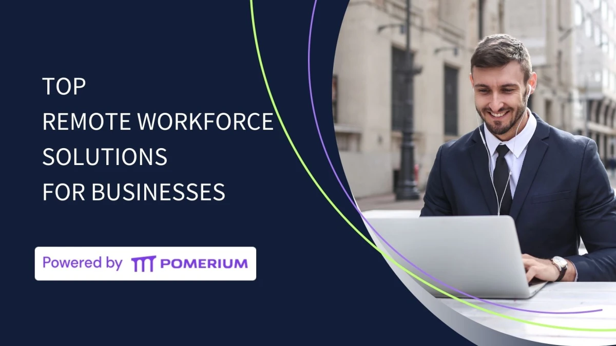 Top Remote Workforce Solutions for Businesses